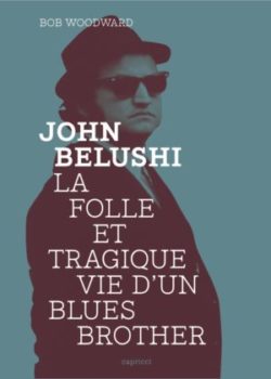 John Belushi, la folle et tragique vie d’un Blues Brother